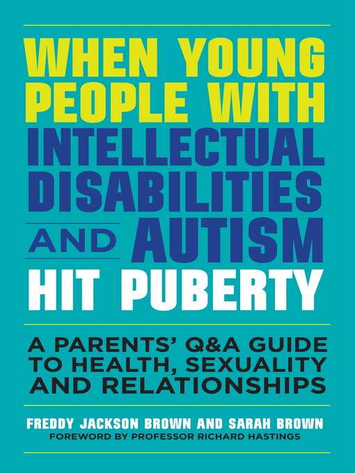Title details for When Young People with Intellectual Disabilities and Autism Hit Puberty by Freddy Jackson Brown - Available